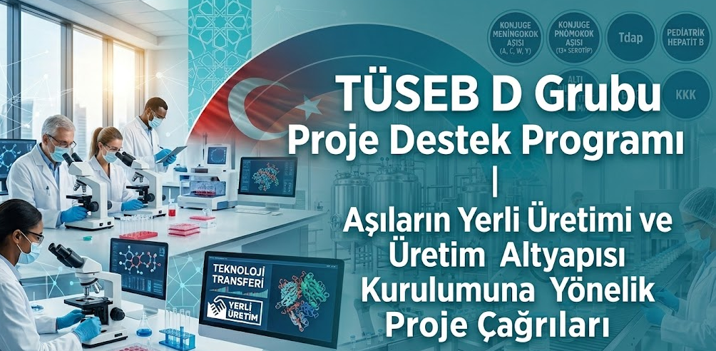 TÜSEB D Grubu Proje Destek Programı | Aşıların Yerli Üretimi ve Üretim Altyapısı Kurulumuna Yönelik Proje Çağrıları